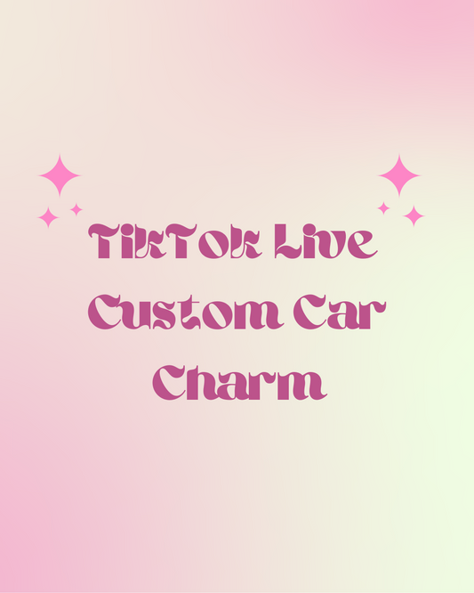 TikTok Live Custom Car Charm